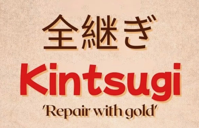 Kintsugi 全継ぎ, 'Repair with gold'